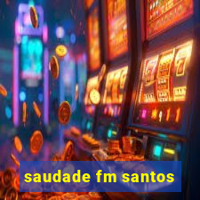 saudade fm santos